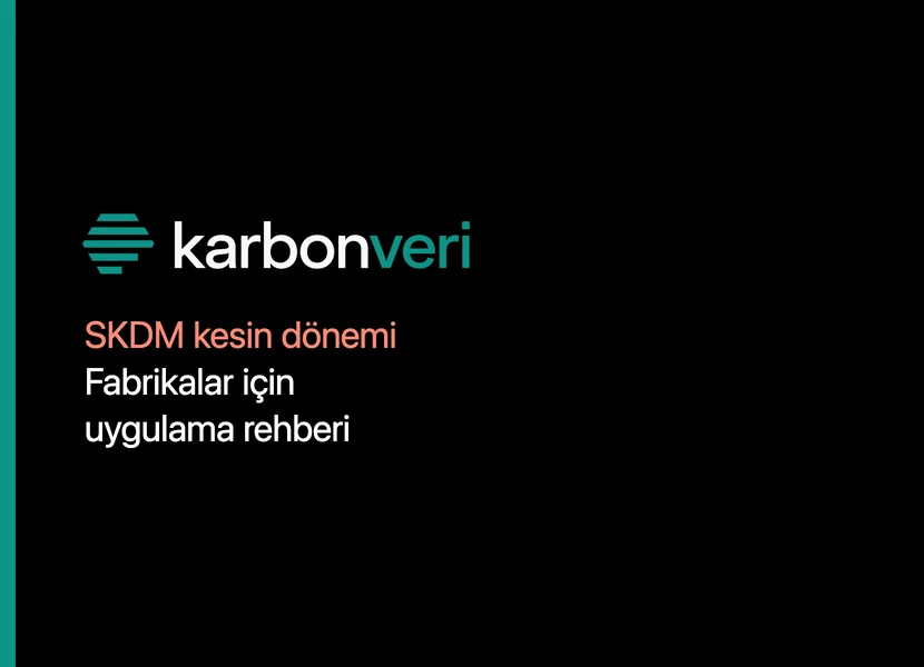 karbonveri kapak kartı: SKDM kesin dönemi, fabrikalar için uygulama rehberi